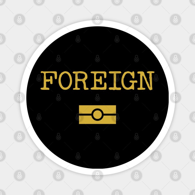 FOREIGN Magnet by eddie4